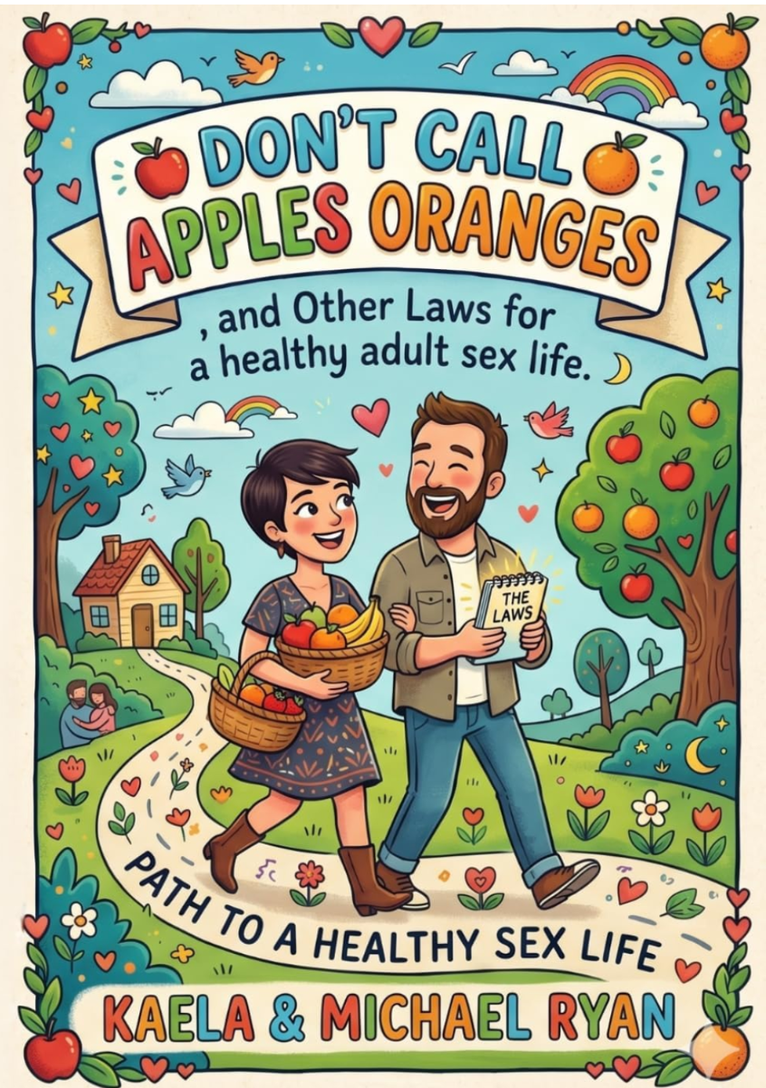 Don't Call Apples Oranges, and Other Laws for a heath adult sex life. By Kaela and Michael Ryan